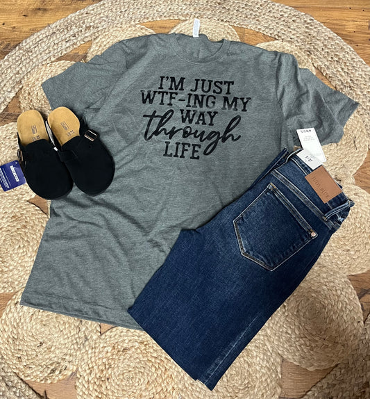 “WTF-ing my way through life” T-Shirt