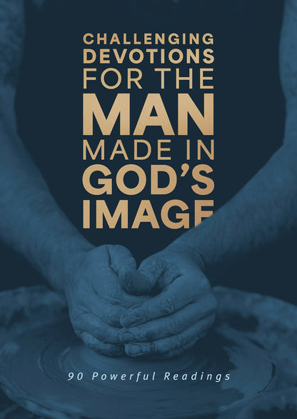 Challenging Devotions for the Man Made in God’s Image | Christian Men’s Devotional