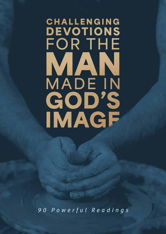 Challenging Devotions for the Man Made in God’s Image | Christian Men’s Devotional