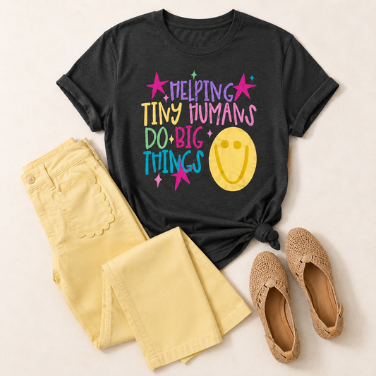 ~PREORDER ~  Helping Tiny Humans Do Big Things Graphic Tee ~PREORDER ~