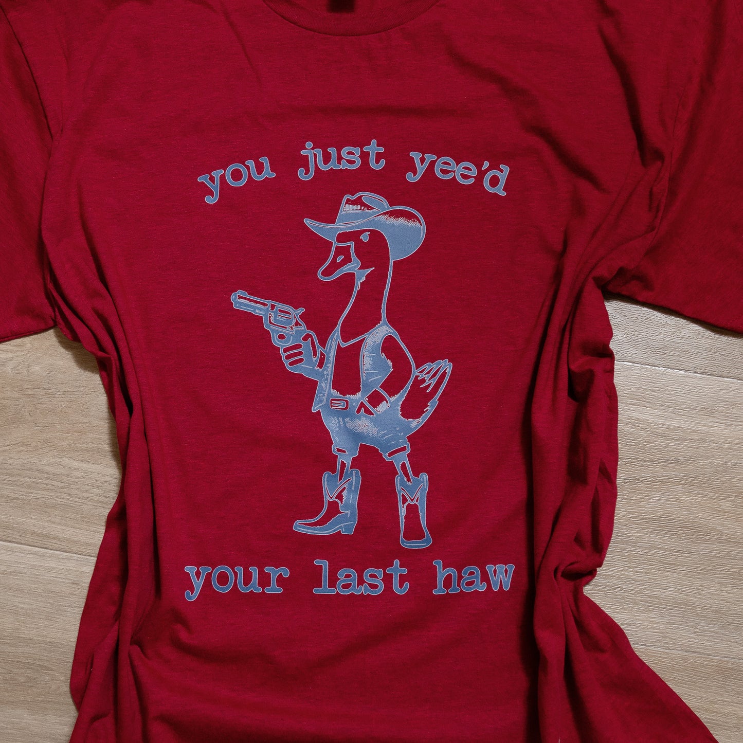 You Just Yee’d Your Last Haw Tee – Funny Cowboy Goose Western Graphic Shirt