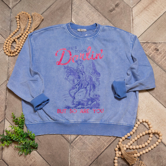 Tough Darlin Graphic Crewneck | Life Is Tough But So Are You Sweatshirt