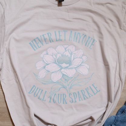 Never Let Anyone Dull Your Sparkle Graphic Tee – Inspirational Floral Shirt