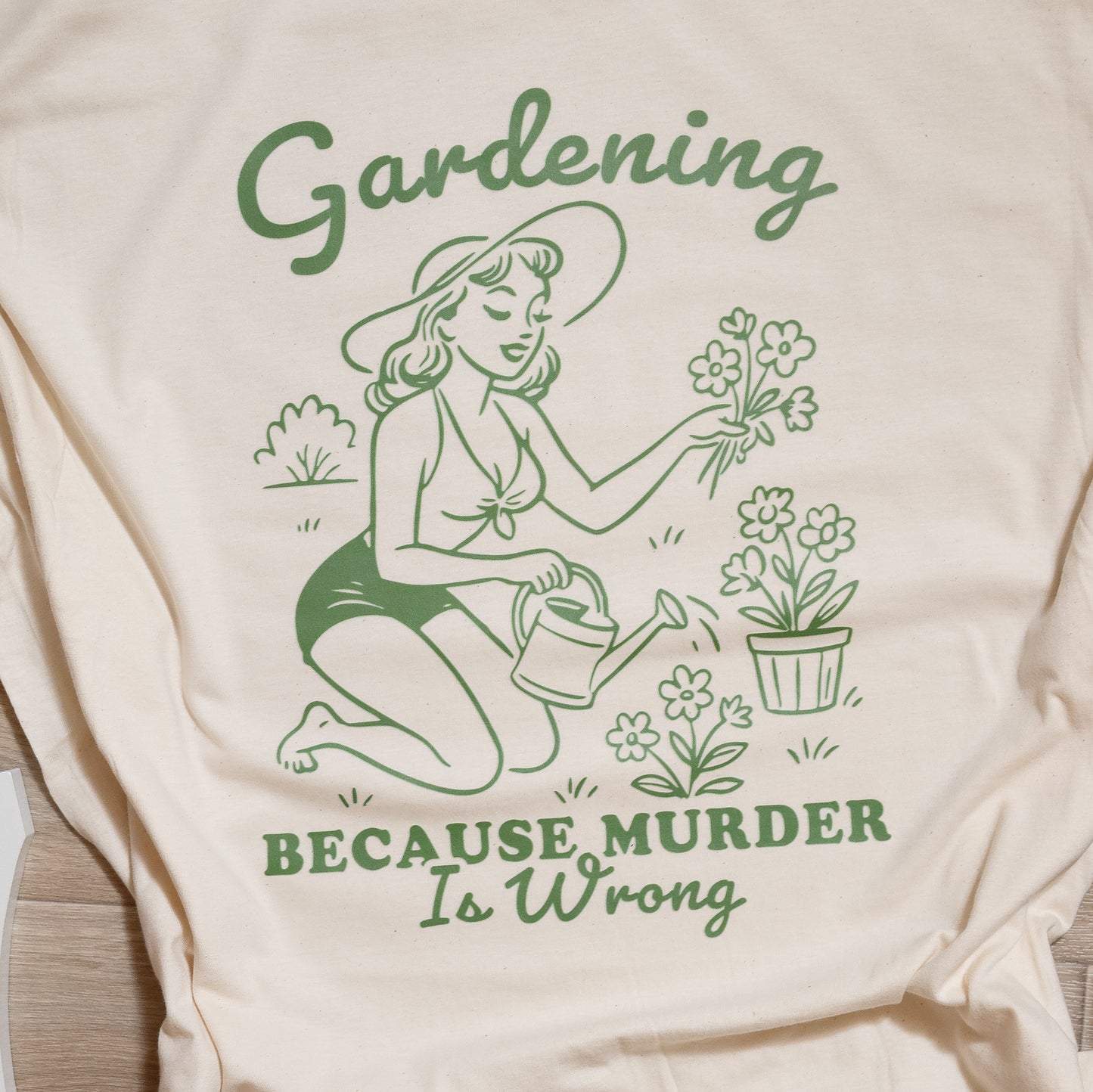Gardening Because Murder Is Wrong Graphic Tee – Funny Gardener T-Shirt, Plant Lover Gift
