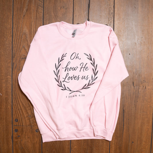 Oh How He Loves Us Christian Crewneck – Bible Verse Sweatshirt (1 John 4:10)
