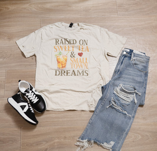Raised on Sweet Tea & Small Town Dreams – Distressed Graphic Tee