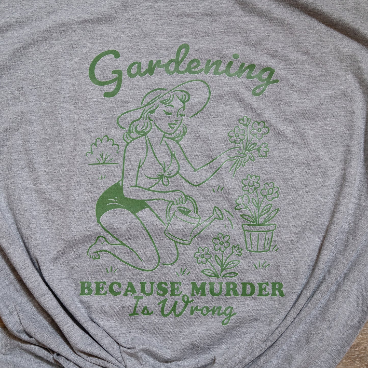 Gardening Because Murder Is Wrong Graphic Tee – Funny Gardener T-Shirt, Plant Lover Gift