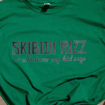Skibidi Rizz or Whatever My Kid Says Tee – Funny Parenting Meme Graphic Shirt
