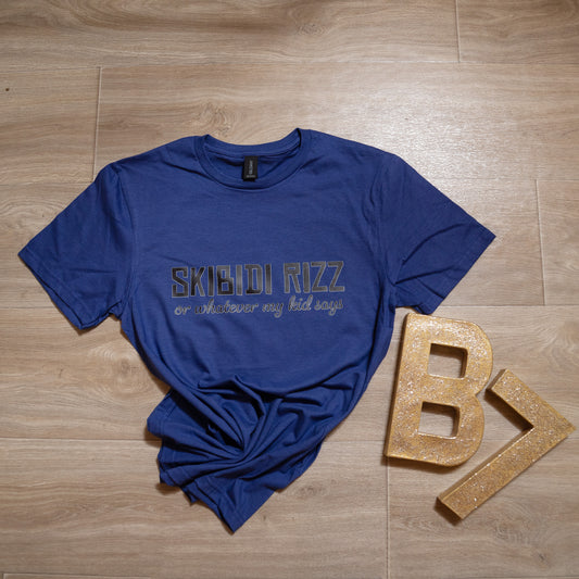 Skibidi Rizz or Whatever My Kid Says Tee – Funny Parenting Meme Graphic Shirt