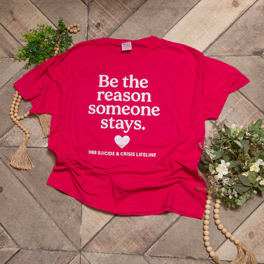 Be the Reason Someone Stays Tee | 988 Suicide & Crisis Lifeline Graphic Shirt