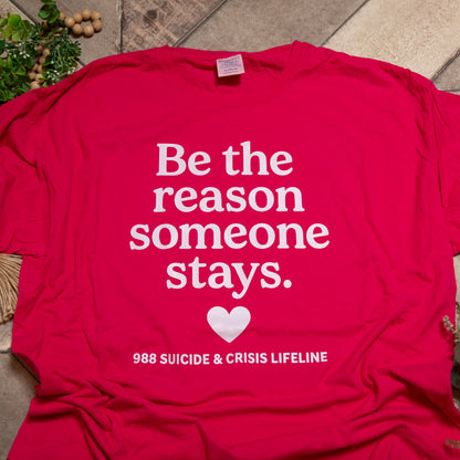 Be the Reason Someone Stays Tee | 988 Suicide & Crisis Lifeline Graphic Shirt