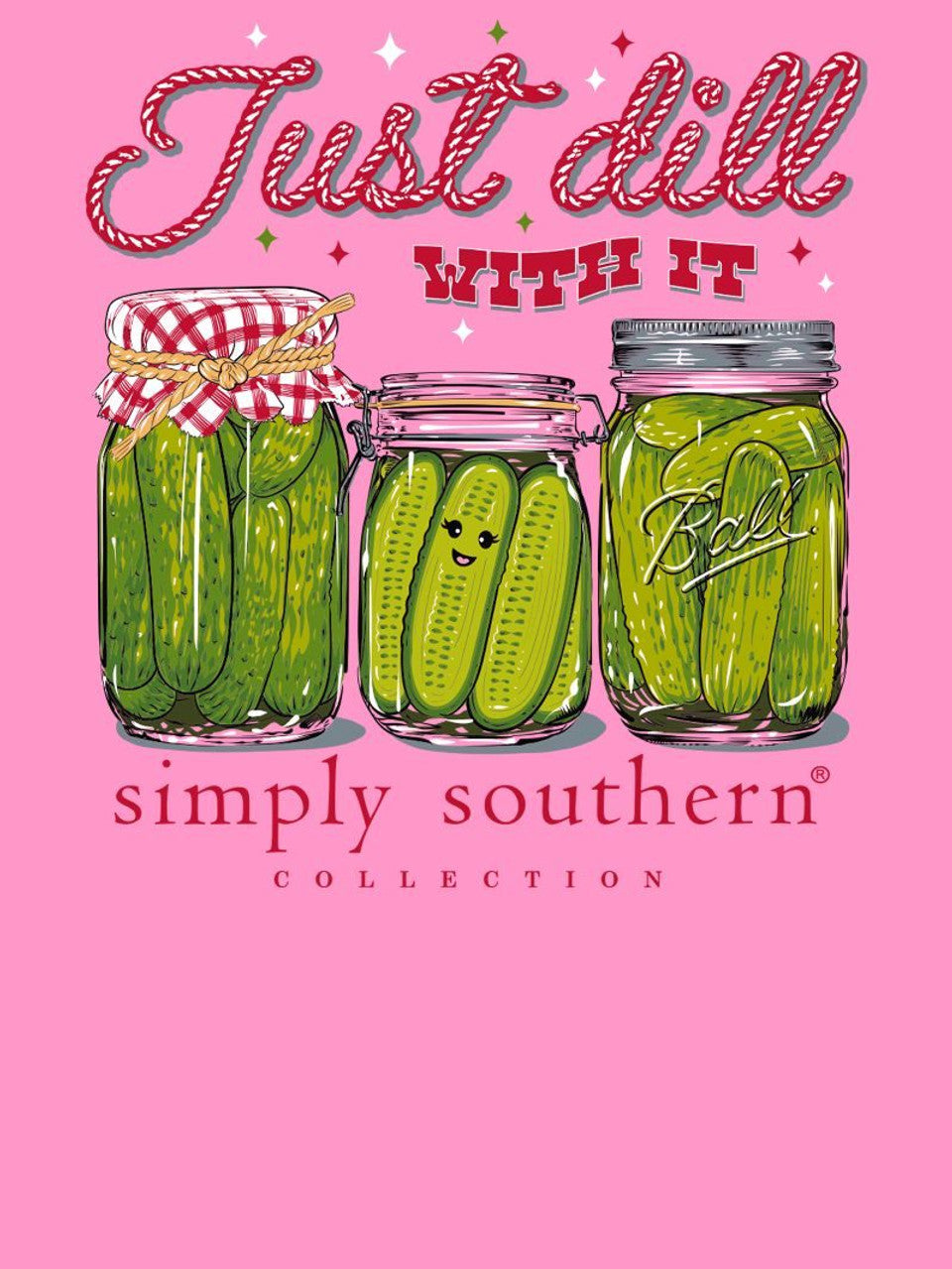 Just Dill With It Simply Southern T-shirt