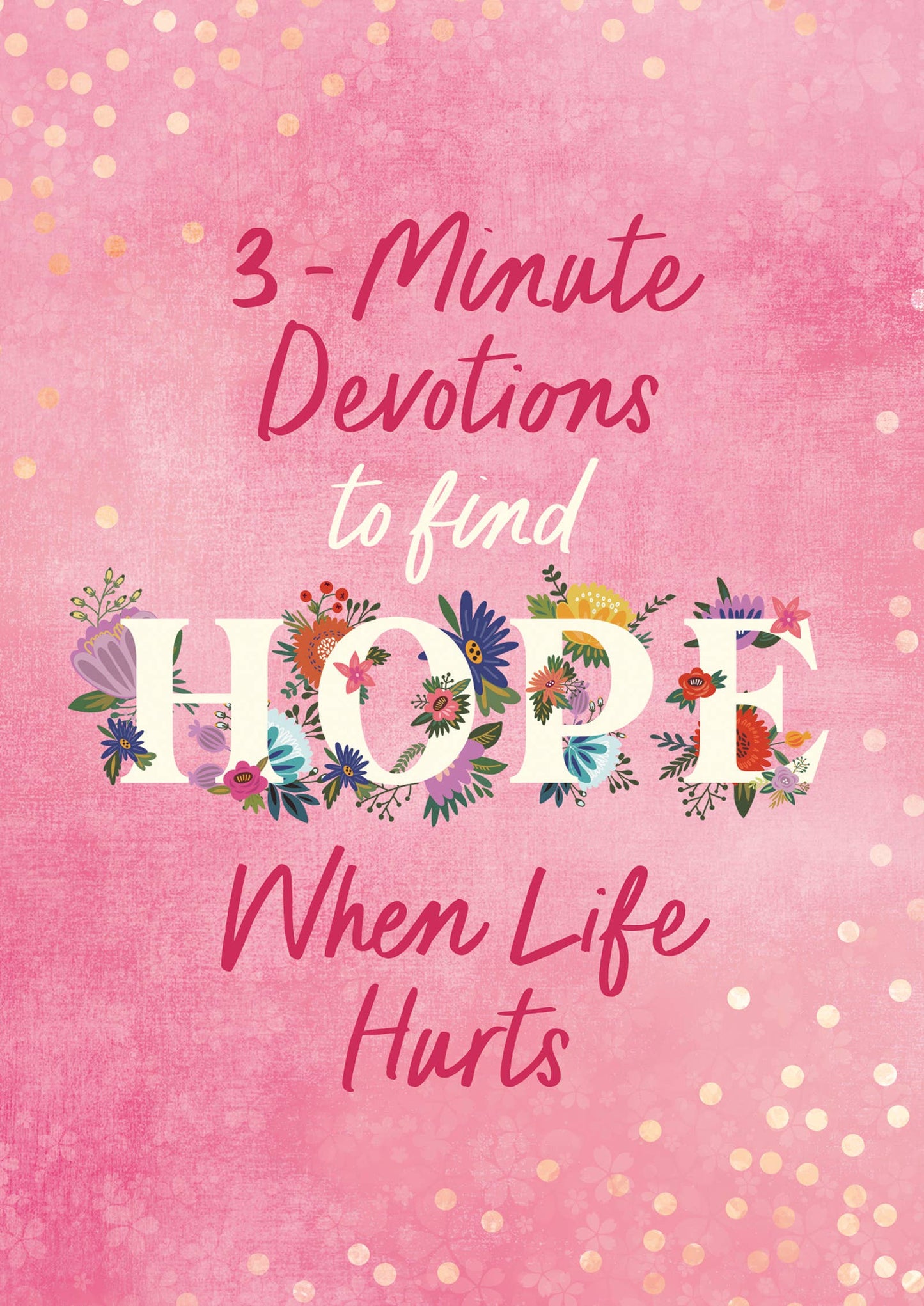 3-Minute Devotions to Find Hope When Life Hurts – Jean Fischer